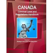 Canada Criminal Laws, Regulations and Procedures Handbook: Strategic Information and Procedures Related to Terrorism