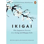 Ikigai: The Japanese Secret to a Long and Happy Life