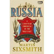 Russia: A 1,000-Year Chronicle of the Wild East