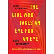 The Girl Who Takes an Eye for an Eye: A Lisbeth Salander Novel, Continuing Stieg Larsson&rsquo;s Millennium Series