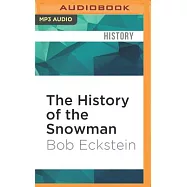 The History of the Snowman: From the Ice Age to the Flea Market