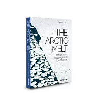 The Arctic Melt: Images of a Disappearing Landscape