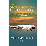 The Adventures of a Choirboy: A True Life Story About the Out-of-body Experience of a Choirboy