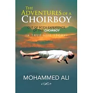 The Adventures of a Choirboy: A True Life Story About the Out-of-body Experience of a Choirboy