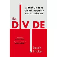 The Divide: A Brief Guide to Global Inequality and its Solutions