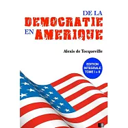 De La D&eacute;mocratie En Am&eacute;rique