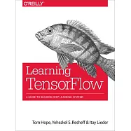 Learning Tensorflow: A Guide to Building Deep Learning Systems