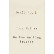 Draft No. 4: On the Writing Process