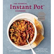 The Essential Instant Pot Cookbook: Fresh and Foolproof Recipes for Your Electric Pressure Cooker