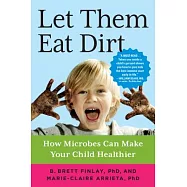Let Them Eat Dirt: How Microbes Can Make Your Child Healthier