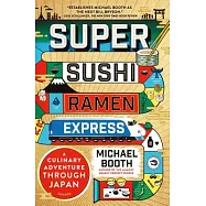 Super Sushi Ramen Express: One Family’s Journey Through the Belly of Japan