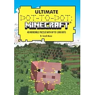 Ultimate Dot-to-Dot Minecraft: 40 Incredible Puzzles With Up to 1,000 Dots