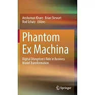 Phantom Ex Machina: Digital Disruption’s Role in Business Model Transformation