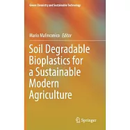 Soil Degradable Bioplastics for a Sustainable Modern Agriculture