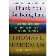 Thank You for Being Late: An Optimist’s Guide to Thriving in the Age of Accelerations