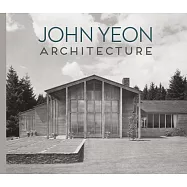 John Yeon Architecture: Building in the Pacific Northwest