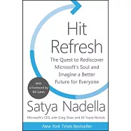 Hit Refresh: The Quest to Rediscover Microsoft’s Soul and Imagine a Better Future for Everyone