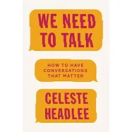We Need to Talk: How to Have Conversations That Matter