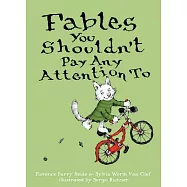 Fables You Shouldn’t Pay Any Attention to