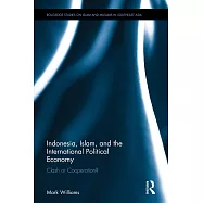 Indonesia, Islam, and the International Political Economy: Clash or Cooperation?