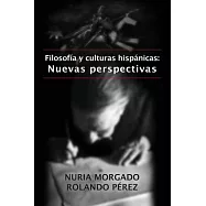 Filosofía y culturas hispánicas: Nuevas perspectivas