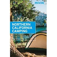 Moon Northern California Camping: The Complete Guide to Tent and Rv Camping