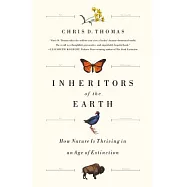 Inheritors of the Earth: How Nature Is Thriving in an Age of Extinction