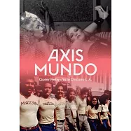 Axis Mundo: Queer Networks in Chicano L.A.