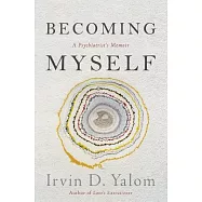Becoming Myself: A Psychiatrist’s Memoir