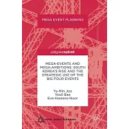 Mega-Events and Mega-Ambitions: South Korea&rsquo;s Rise and the Strategic Use of the Big Four Events