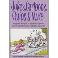 Jokes, Cartoons, Quips & More: A Daily Dose of Laughter for Good Humor in Your Day, to Exercise Your Funny Bone and