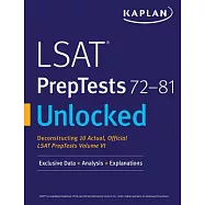 LSAT PrepTests 72-81 Unlocked: Exclusive Data, Analysis, & Explanations for Actual, Official LSAT PrepTests