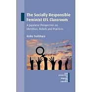 The Socially Responsible Feminist EFL Classroom: A Japanese Perspective on Identities, Beliefs and Practices