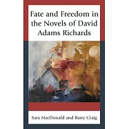 Fate and Freedom in the Novels of David Adams Richards