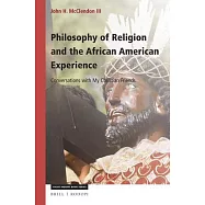 Philosophy of Religion and the African American Experience: Conversations With My Christian Friends