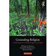 Grounding Religion: A Field Guide to the Study of Religion and Ecology
