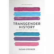 Transgender History: The Roots of Today’s Revolution