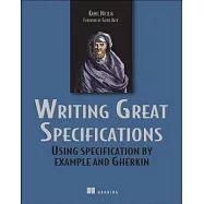 Writing Great Specifications: Using Specification by Example and Gherkin