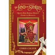 Adventures from the Land of Stories: Queen Red Riding Hood’s Guide to Royalty