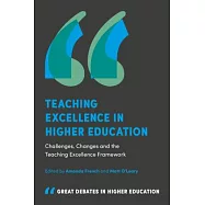 Teaching Excellence in Higher Education: Challenges, Changes and the Teaching Excellence Framework