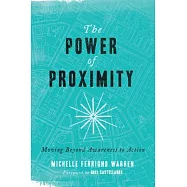 The Power of Proximity: Moving Beyond Awareness to Action