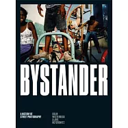 Bystander: A History of Street Photography