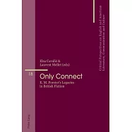 Only Connect: E. M. Forster&rsquo;s Legacies in British Fiction