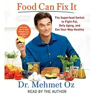 Food Can Fix It: The Superfood Switch to Fight Fat, Defy Aging, and Eat Your Way Healthy