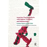 Lacanian Psychoanalysis With Babies, Children, and Adolescents: Further Notes on the Child