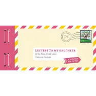 Letters to My Daughter: Write Now. Read Later. Treasure Forever. (Daughter Gifts from Mom, Father Daughter Gifts, to My Daughter Gifts)