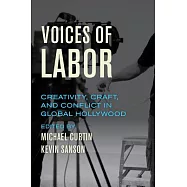 Voices of Labor: Creativity, Craft, and Conflict in Global Hollywood