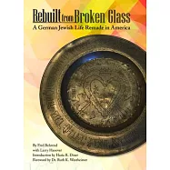 Rebuilt from Broken Glass: A German Jewish Life Remade in America