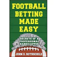 Football Betting Made Easy: Secrets of a Professional Handicapper