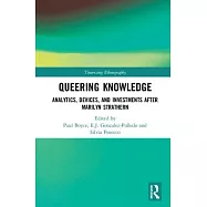 Queering Knowledge: Analytics, Devices, and Investments after Marilyn Strathern